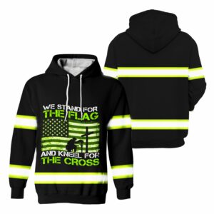 Hi Vis Hoodie Reflective We Stand For The Flag And Kneel For The Cross Safety For Veteran, Jesus Lovers